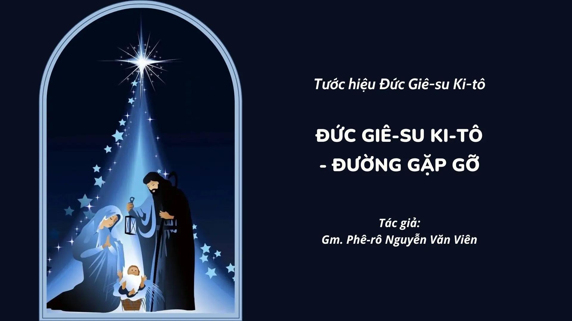 Đức Giê-su Ki-tô - Đường Gặp Gỡ